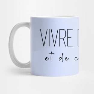 Vivre d'amour et de champagne love drink living off love Mug